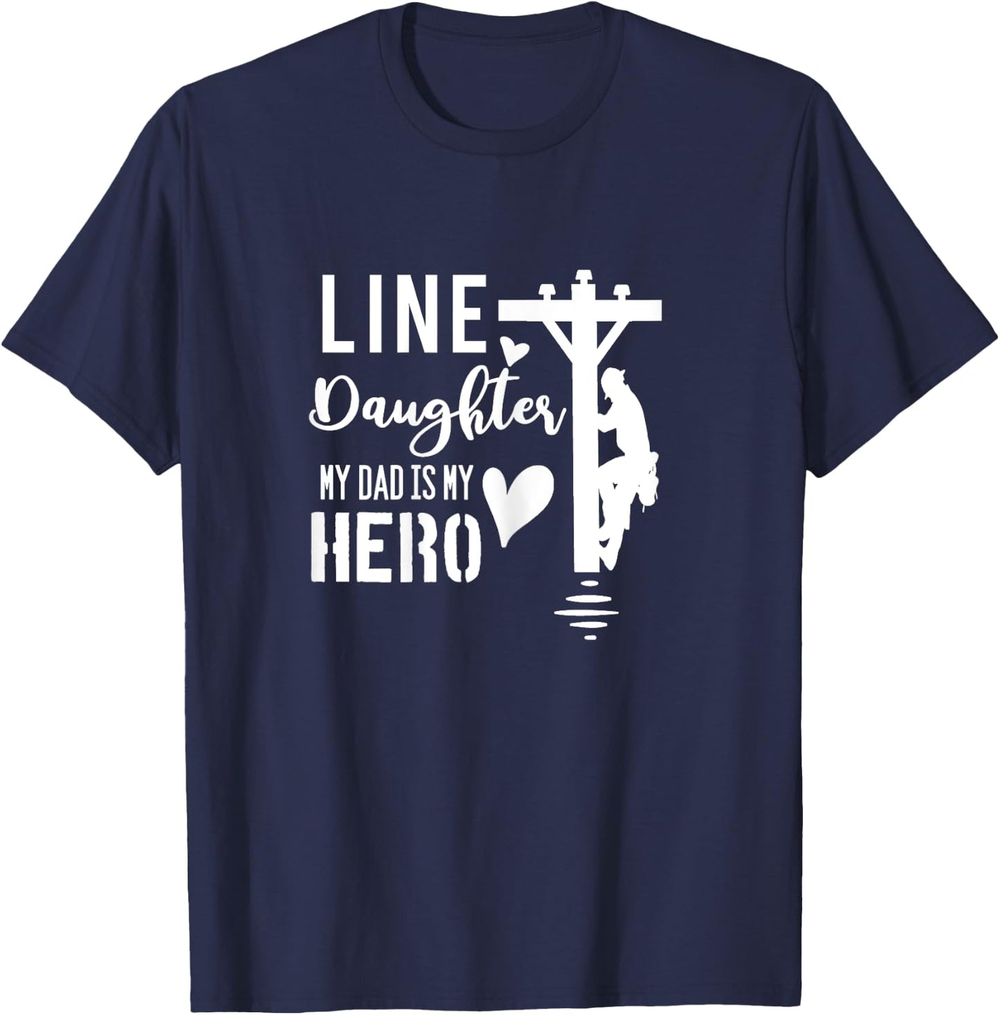 Line Daughter My Dad Is My Hero Lineman Daughters T Shirt T-Shirt - T-Shirt | Navy
