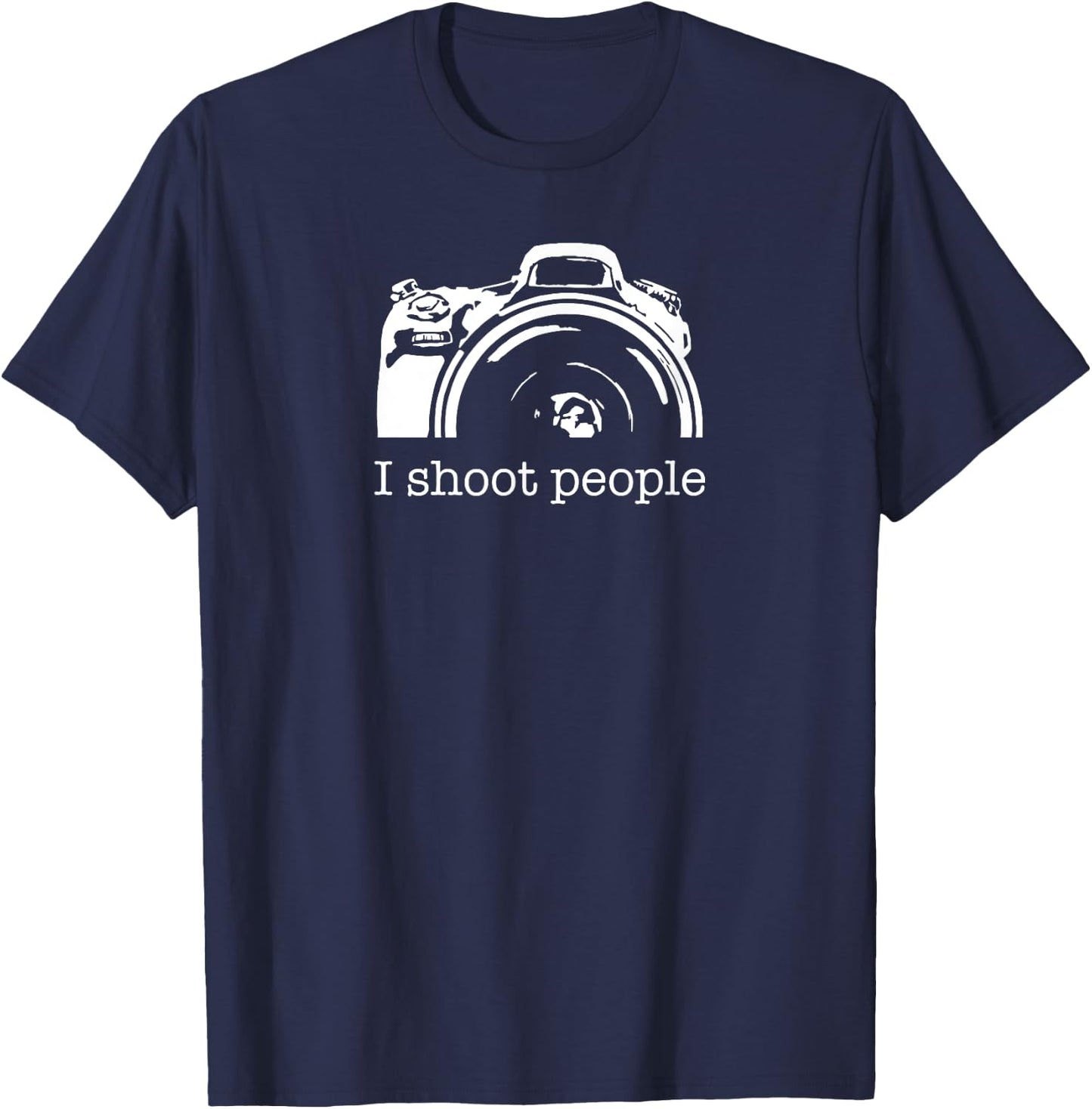 I Shoot People Camera Photography Funny T-Shirt - T-Shirt | Navy