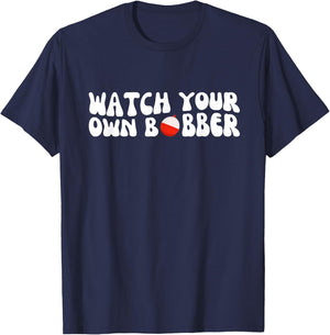 Watch your own bobber T-Shirt - T-Shirt | Navy