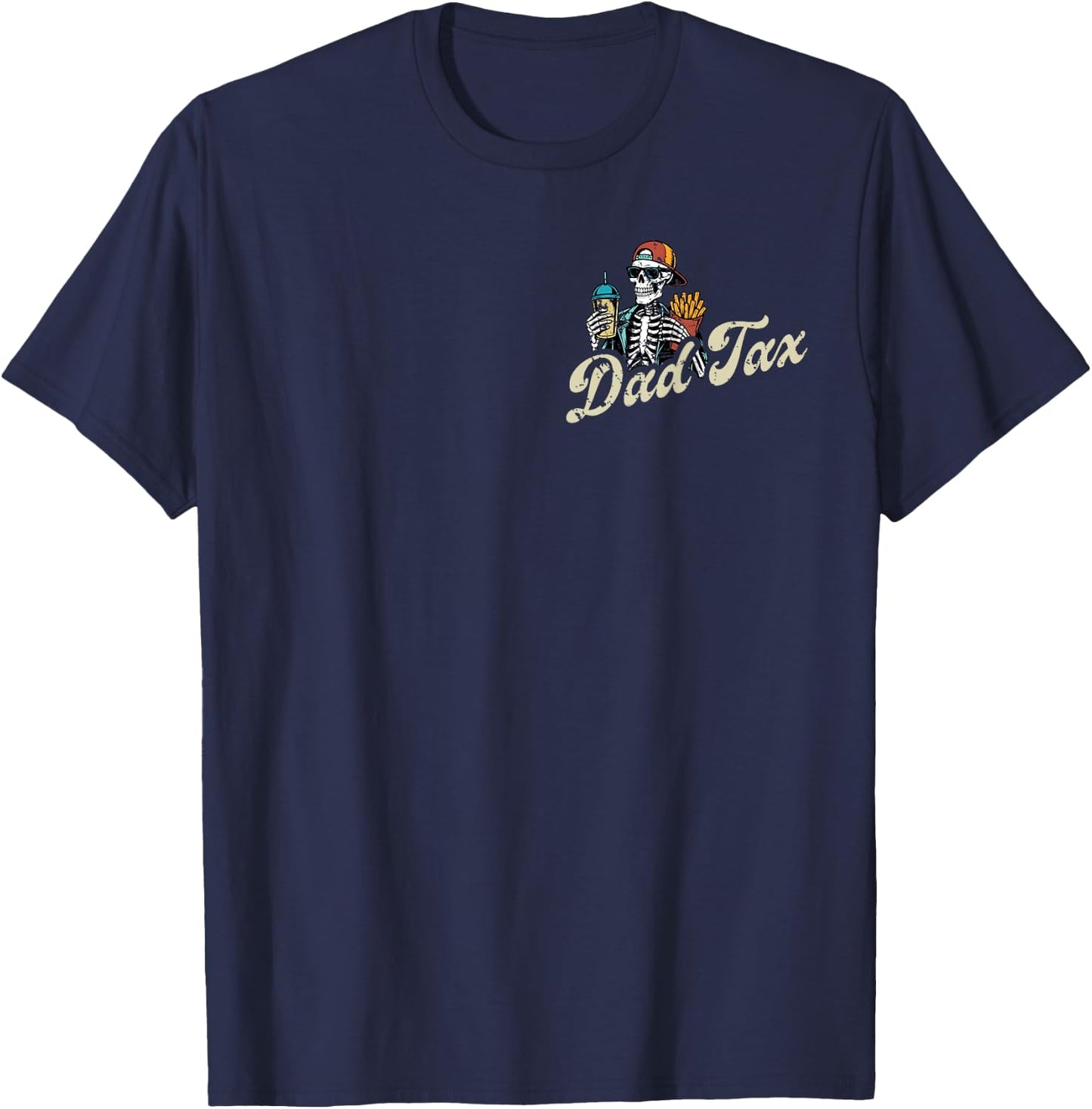 2 SIDE Dad Tax Making Sure It's Not Poison Skeleton Dad Tax T-Shirt - T-Shirt | Navy