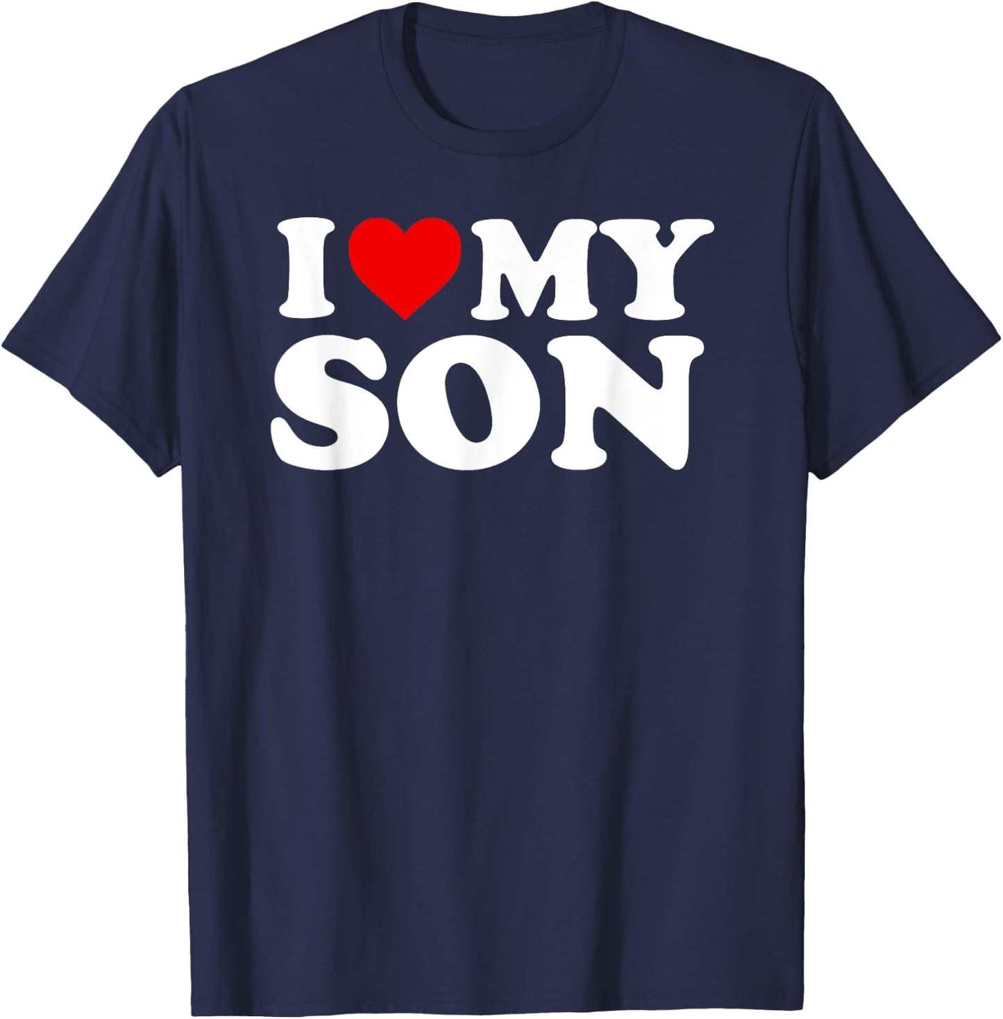 I Love My Son T Shirt T-Shirt - T-Shirt | Navy