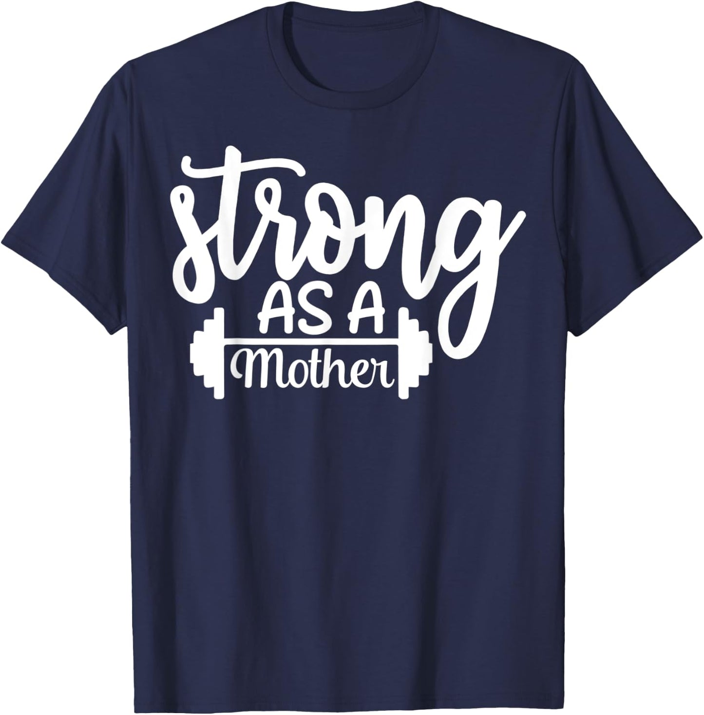 Strong As A Mother Exercise Fitness Workout Gym Gift T-Shirt - T-Shirt | Navy