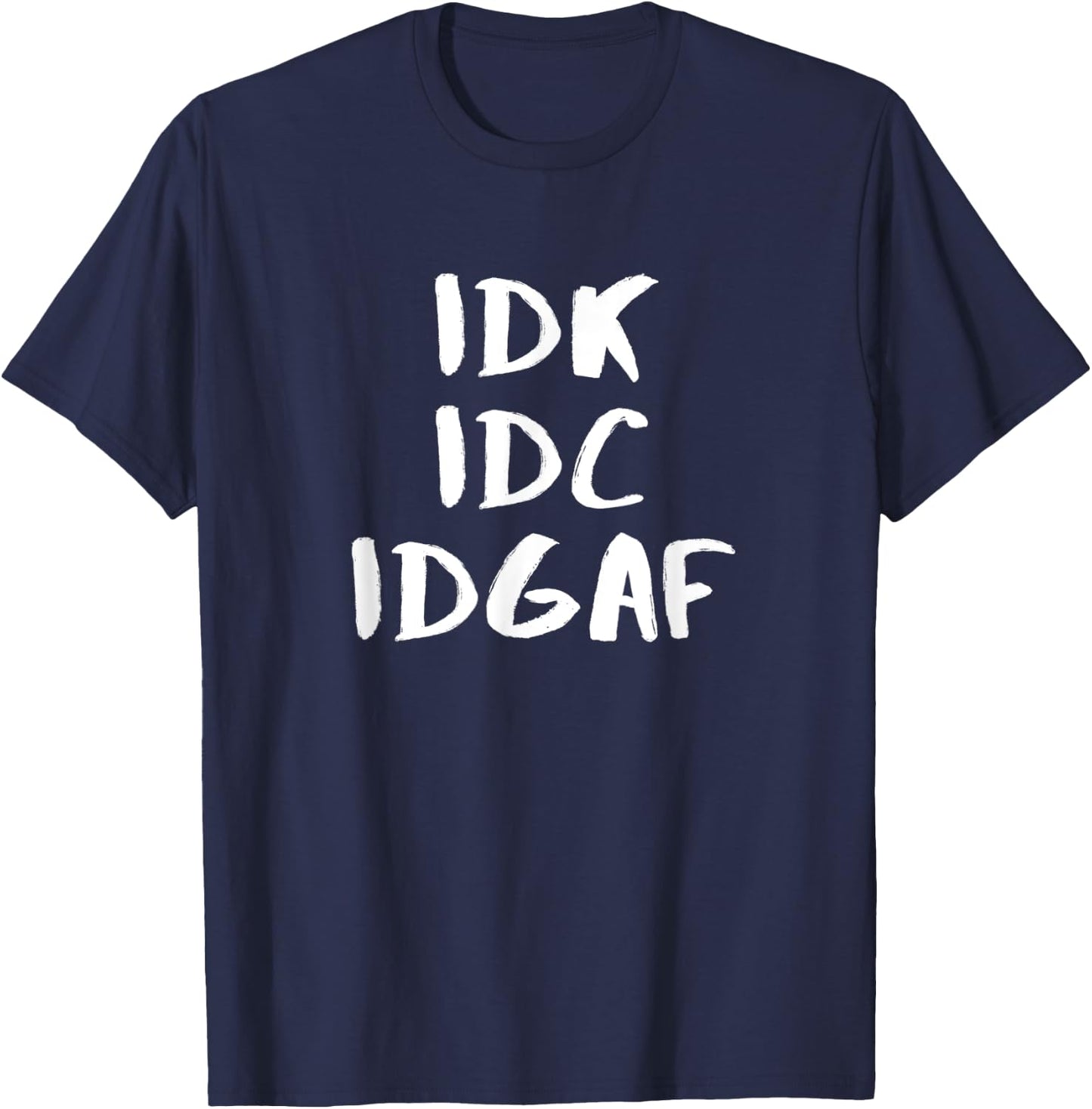 "I Don't Know I Don't Care I Don't Give A "F" einzigartiges Design T-Shirt - T-Shirt | Navy