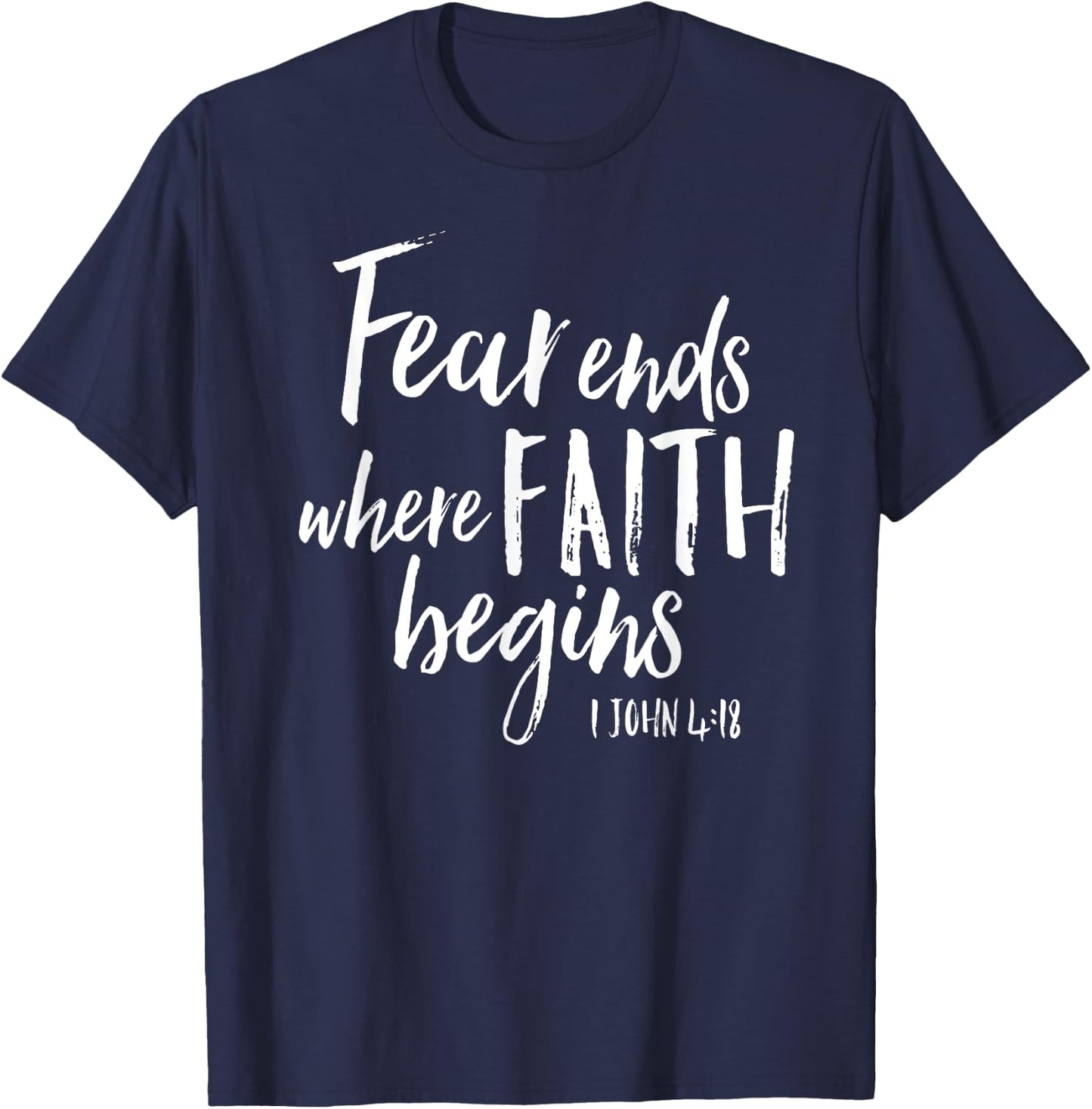 Fear Ends Where Faith Begins Christian Bold Witness Shirt T-Shirt - T-Shirt | Navy