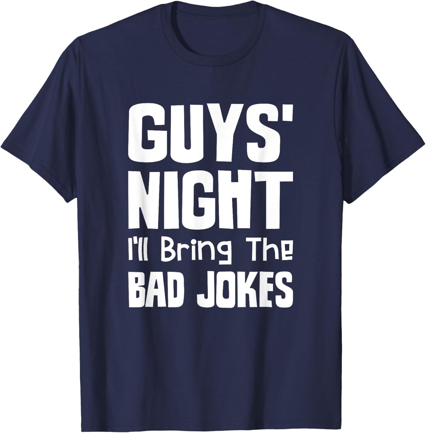 Guys Night Out - I'll Bring The Bad Jokes T-Shirt - T-Shirt | Navy