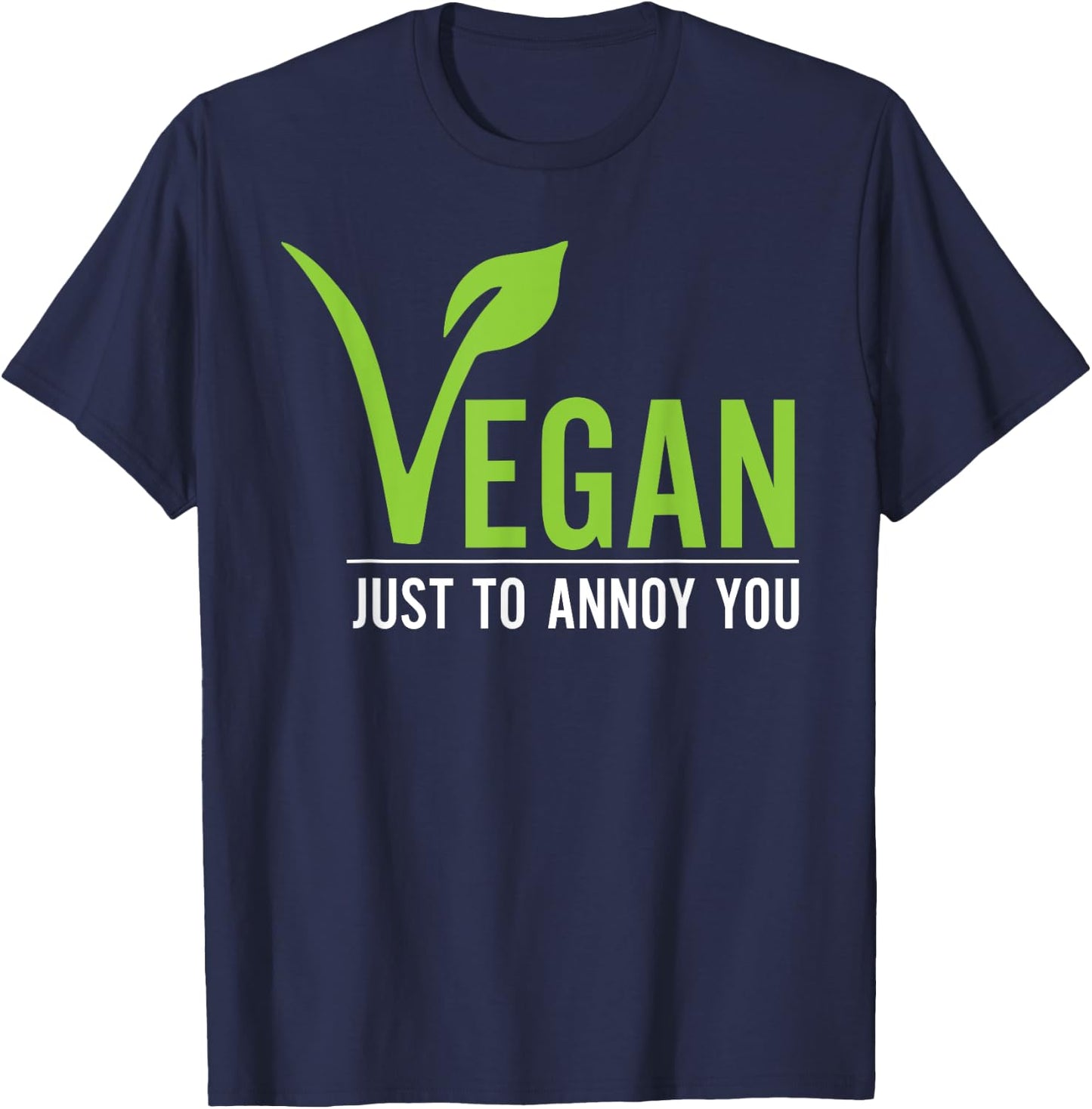 Funny Vegan Just To Annoy You T-Shirt - T-Shirt | Navy