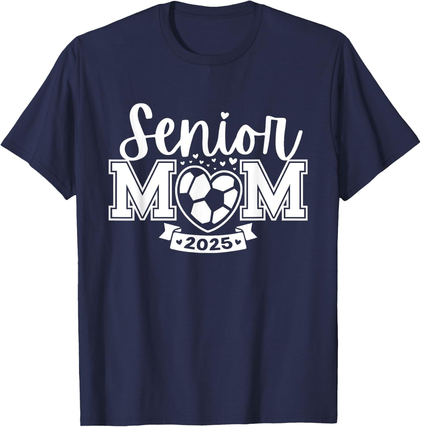 Senior Soccer Mom Class Of 2025 Player Graduation Senior T-Shirt - T-Shirt | Navy