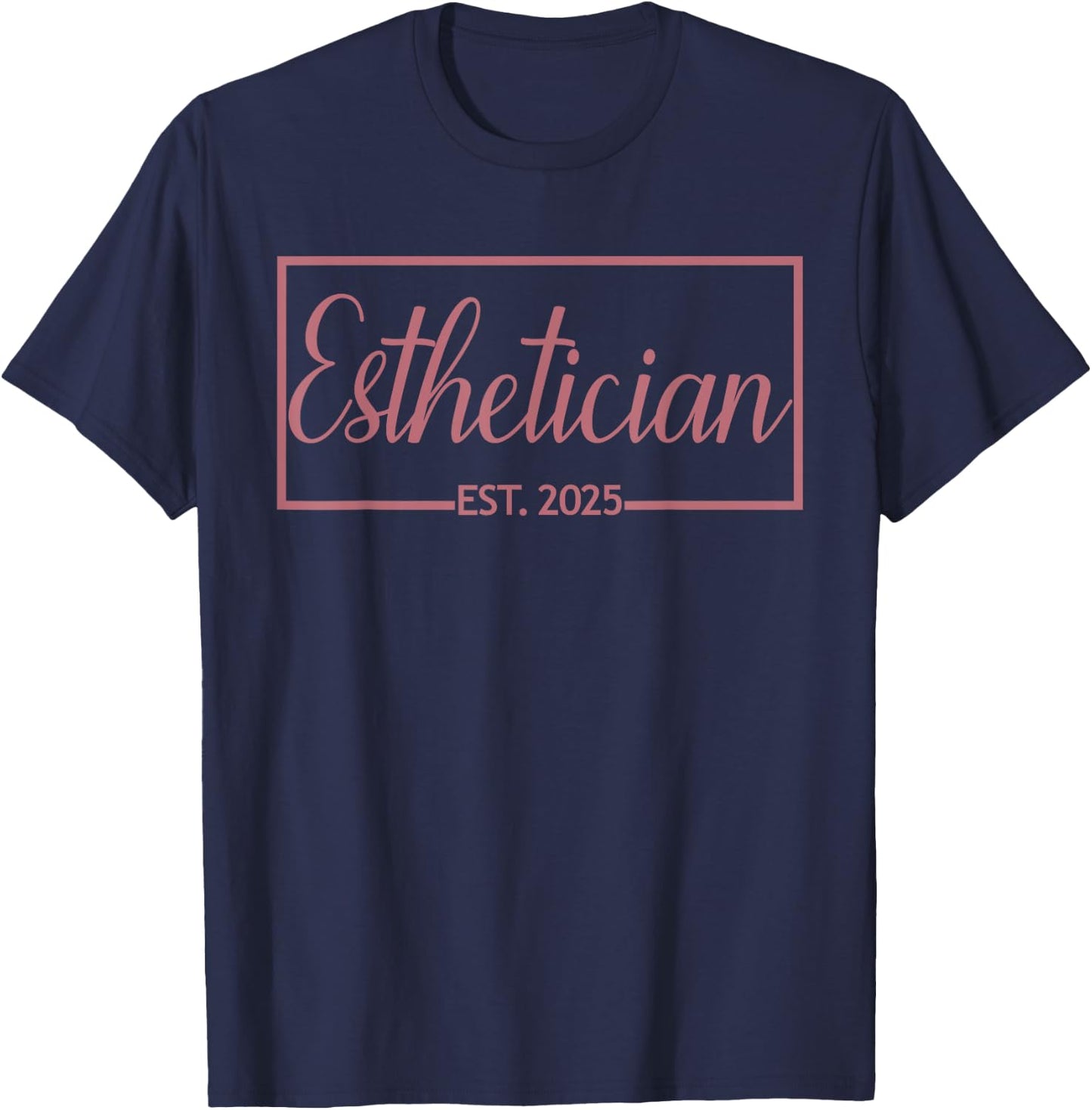 Esthetician Est. 2025, Skin Care Specialist Graduation T-Shirt - T-Shirt | Navy