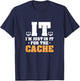 IT Helpdesk Support Tech I'm Just In It For The Cache T-Shirt - T-Shirt | Navy