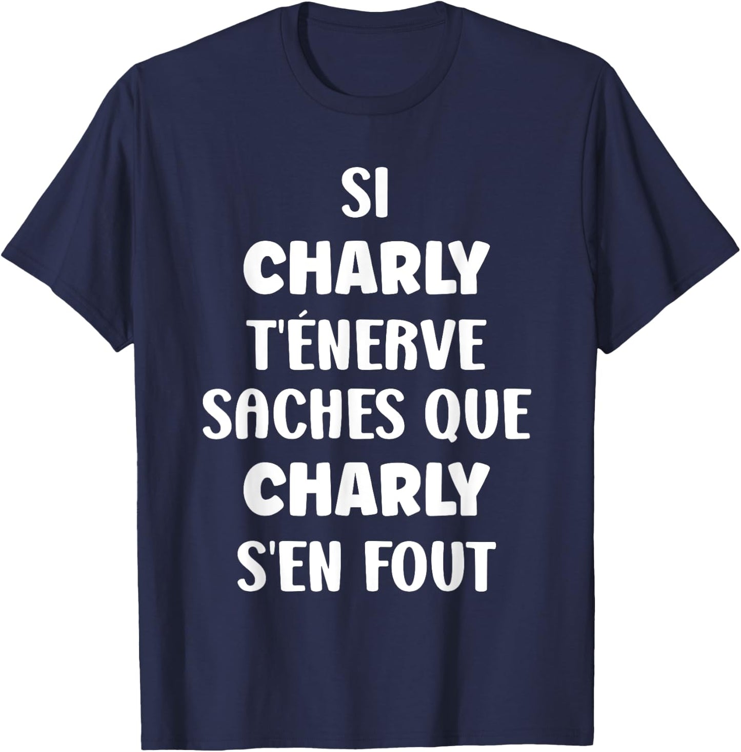 Name Si Charly You Nerve Humour Charly , Black, S T-Shirt - T-Shirt | Navy