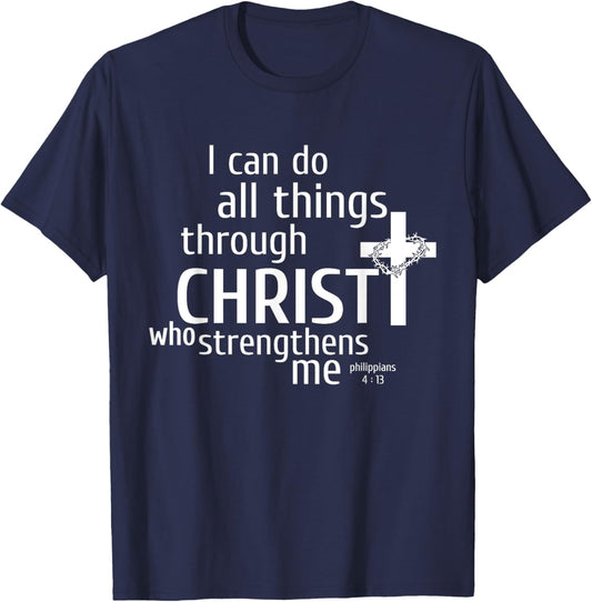I Can Do All Things Through Christ - Christian Gift T-Shirt - T-Shirt | Navy