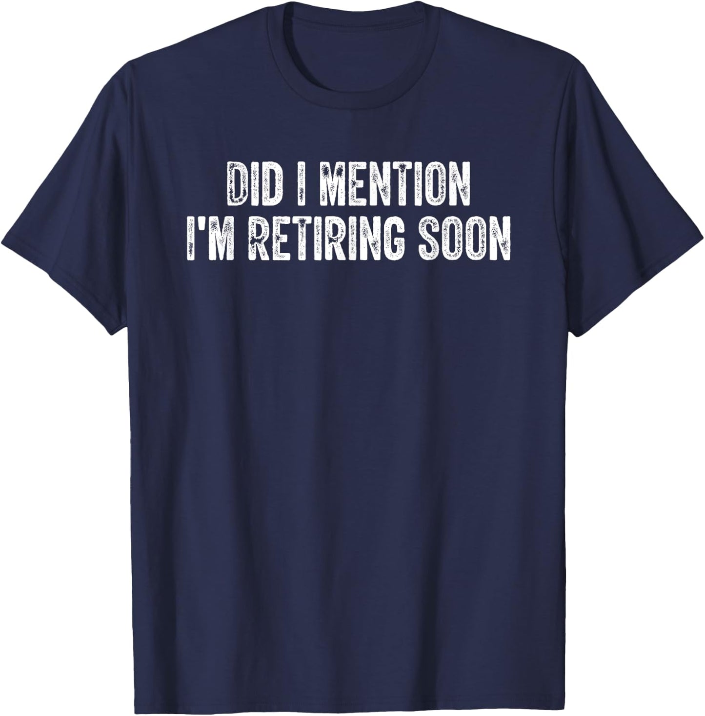 Did I Mention I'm Retiring Soon Retro Vintage T-Shirt - T-Shirt | Navy