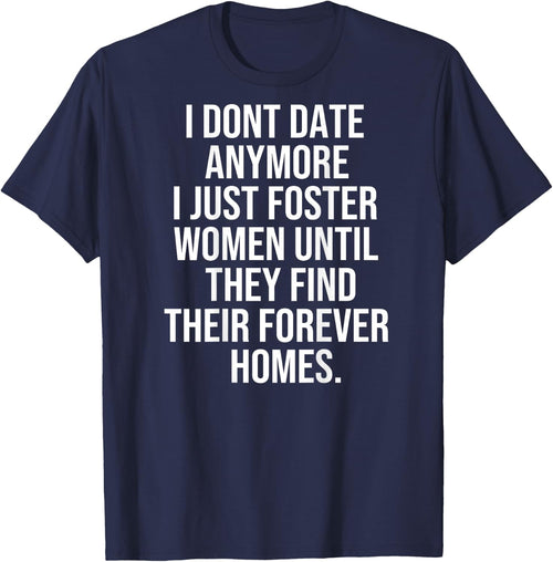 I dont date anymore I just foster until they find thei