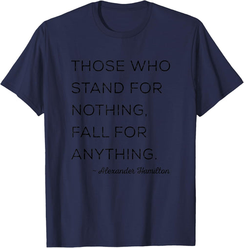 Those Who Stand For Nothing Fall For Anything Inspirational
