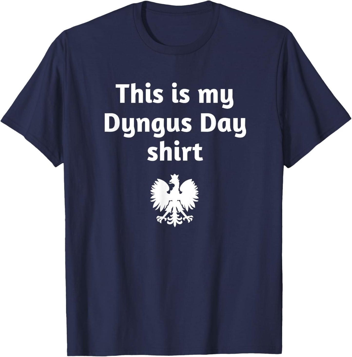 This is my Dyngus Day shirt T-Shirt - T-Shirt | Navy