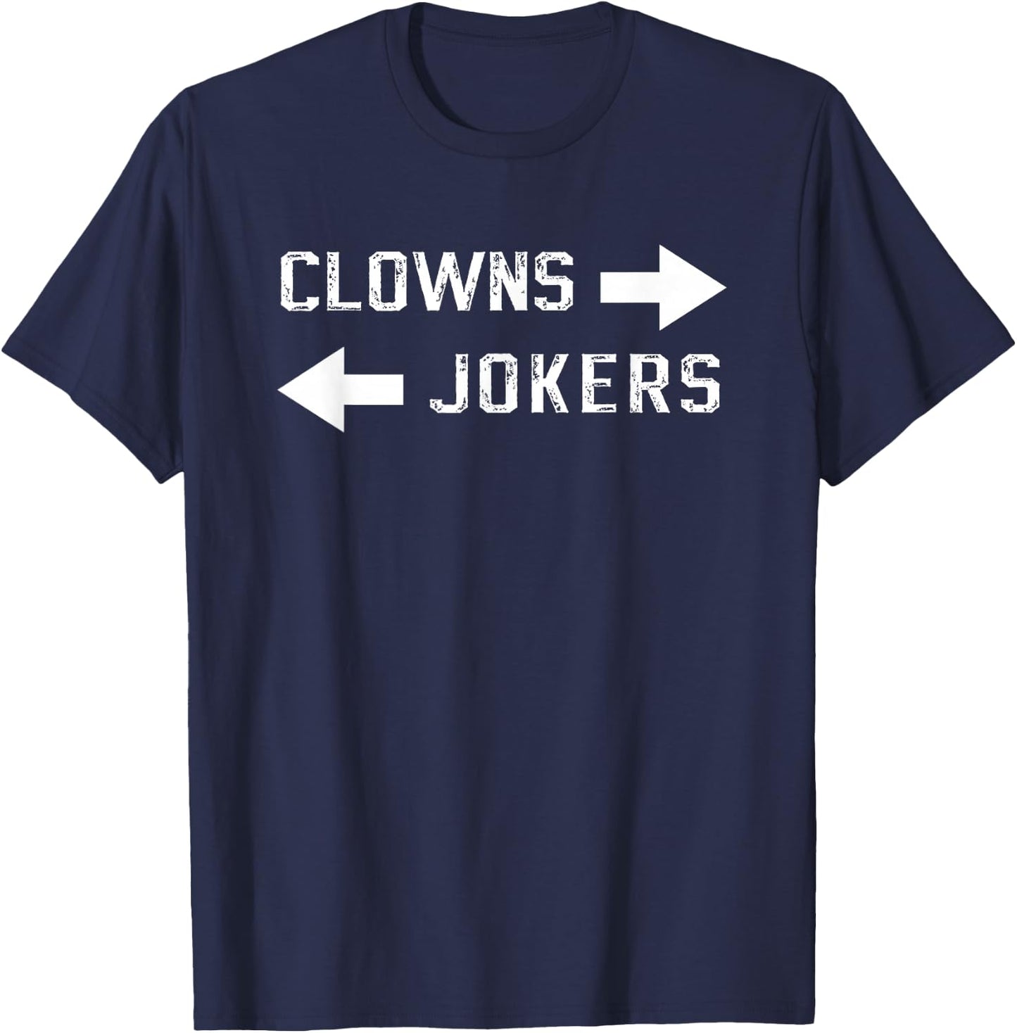 Clowns to The Left Jokers to The Right T-Shirt - T-Shirt | Navy