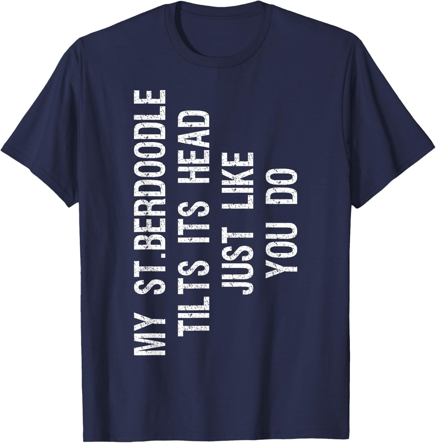 My St Berdoodle Dog Tilts Its Head Funny Saint Berdoodle Men Women Kids T-Shirt - T-Shirt | Navy