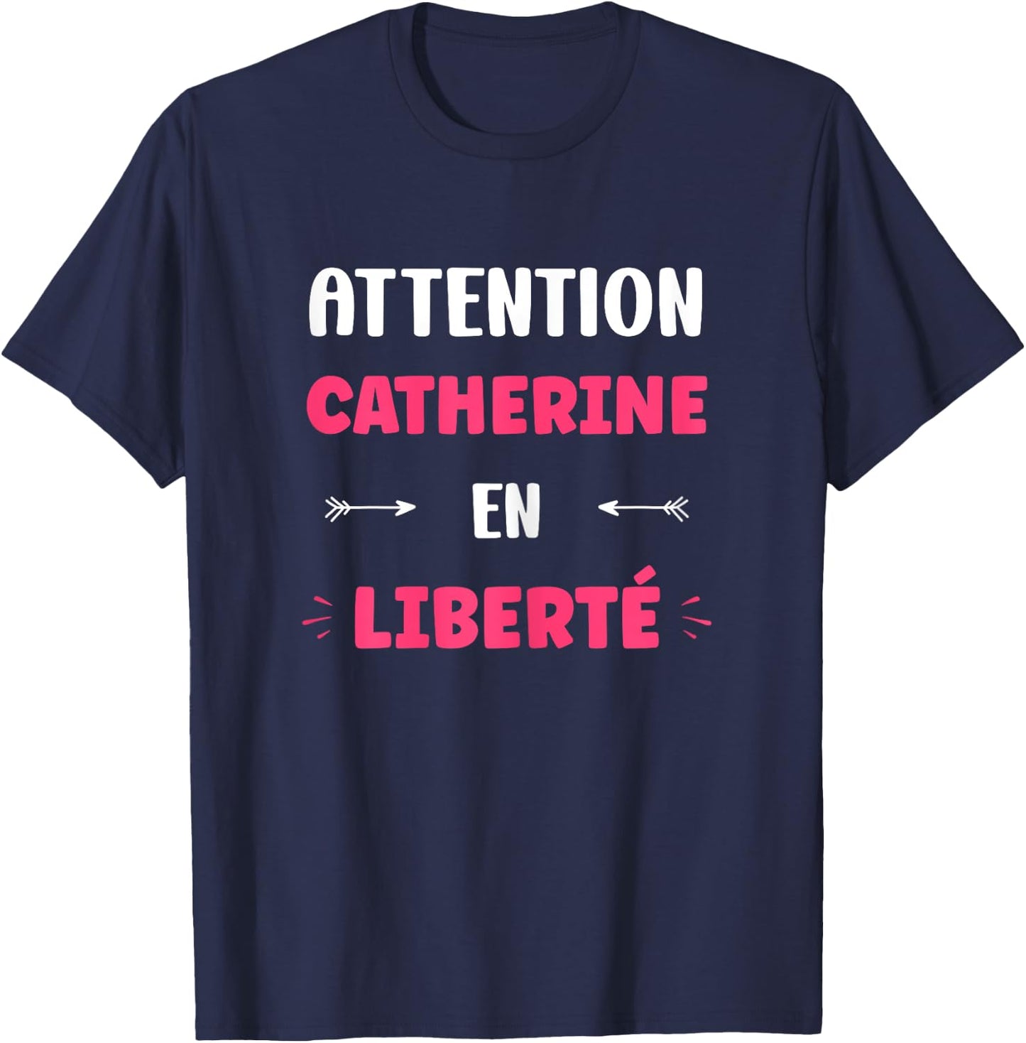 Caution Catherine in Freedom Funny Name Catherine , Black, Female X-Small T-Shirt - T-Shirt | Navy
