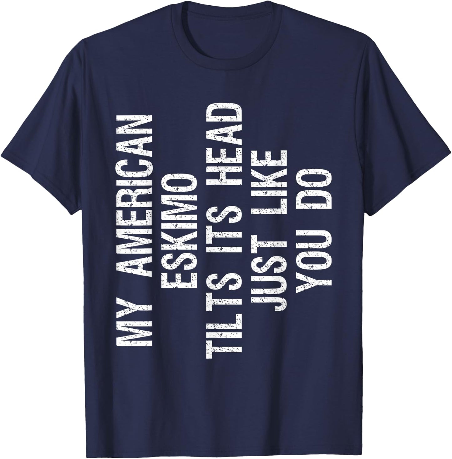 My American Eskimo Dog Tilts Its Head Funny Eskie T-Shirt - T-Shirt | Navy