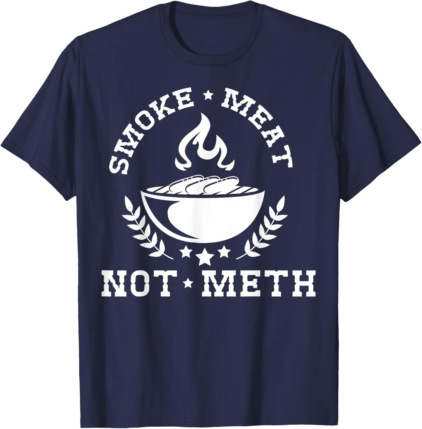Smoke Meat Not Meth Shirt Barbecue Grill Or Grilling Gift T-Shirt - T-Shirt | Navy