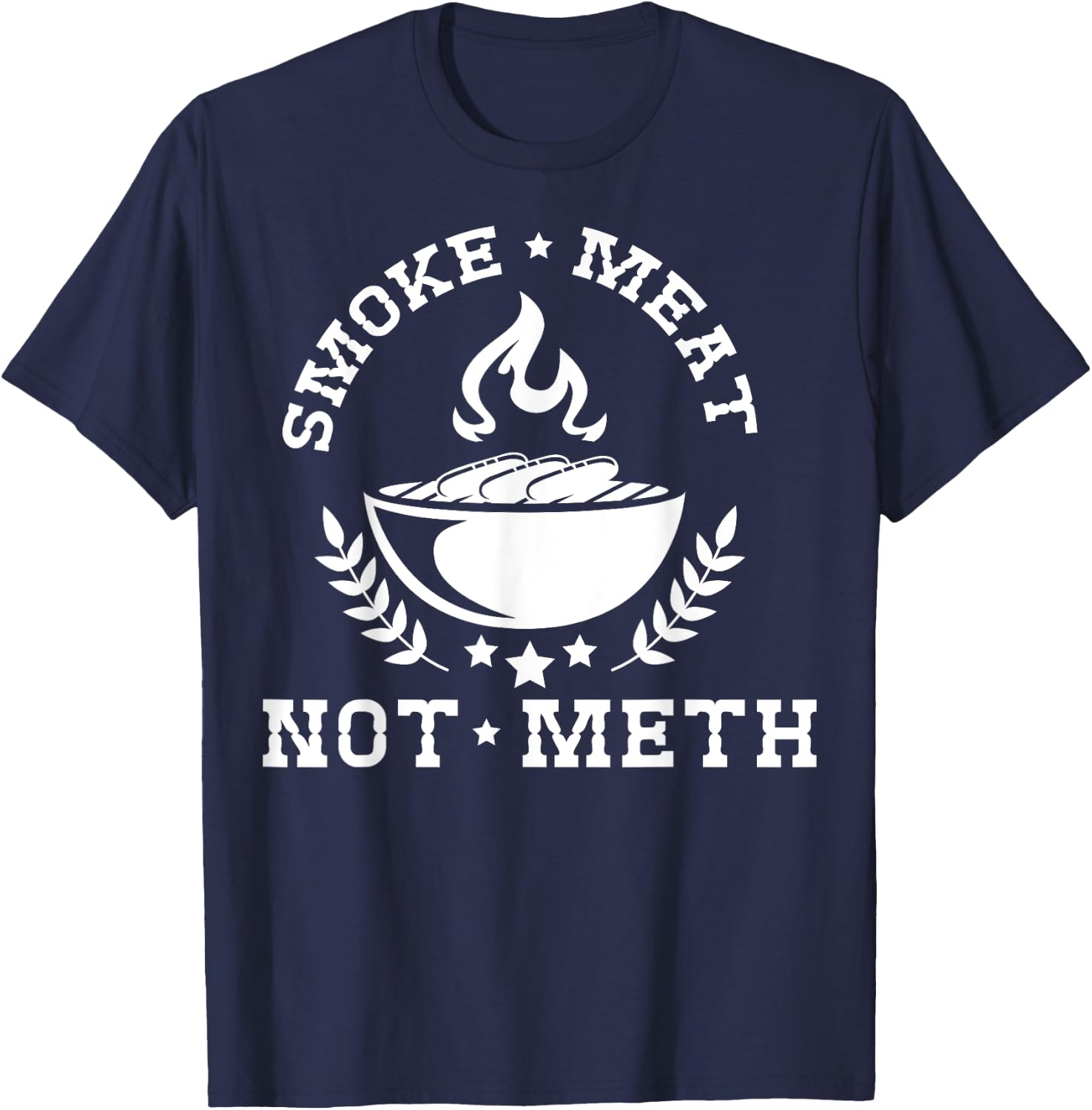 Smoke Meat Not Meth Shirt Barbecue Grill Or Grilling Gift T-Shirt - T-Shirt | Navy