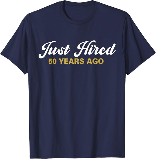 Just Hired 50 Years Ago Funny 50th Work Anniversary Employee T-Shirt - T-Shirt | Navy