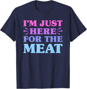 I'm Just Here For The Meat Funny Meat Lover T-Shirt - T-Shirt | Navy