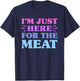 I'm Just Here For The Meat Funny Meat Lover T-Shirt - T-Shirt | Navy