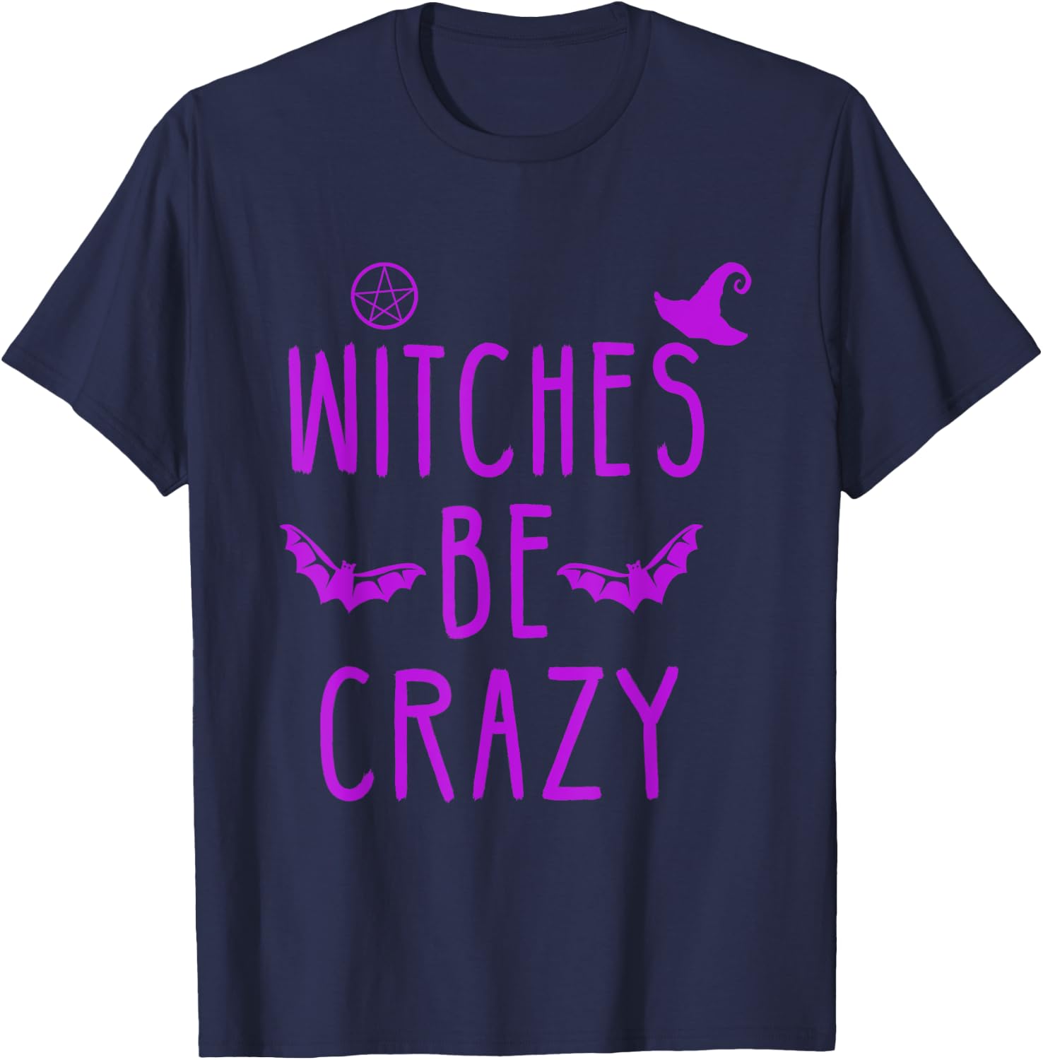 Witches Be Crazy Halloween For Crazy Witches T-Shirt - T-Shirt | Navy