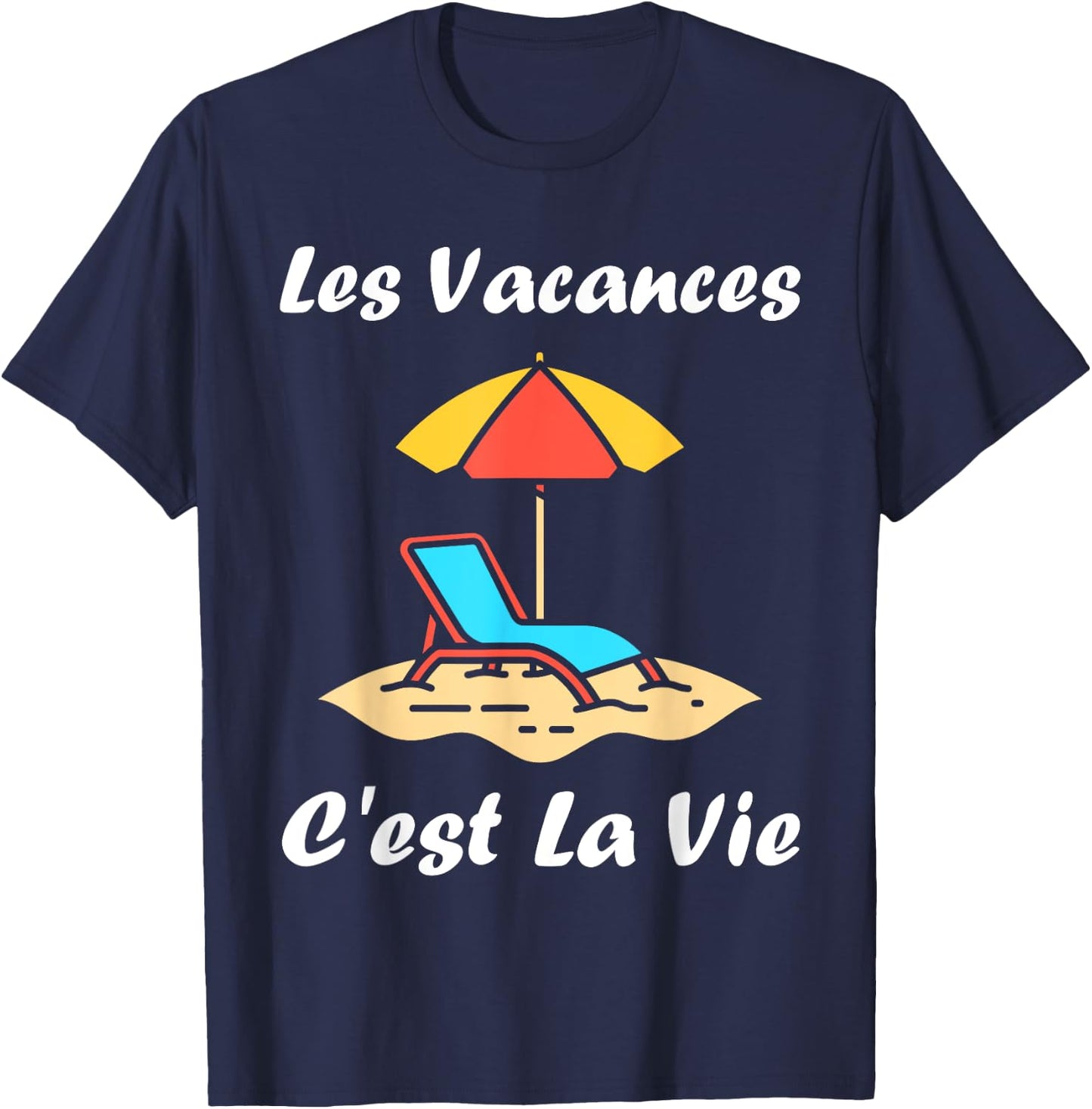 Les vacances c'est la vie quote humour holiday T-Shirt - T-Shirt | Navy