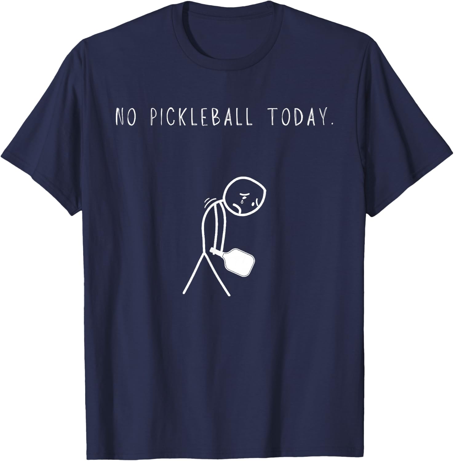 No Pickleball Today Funny Sad Stick Man Pickle Ball Joke T-Shirt - T-Shirt | Navy