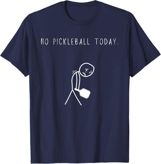 No Pickleball Today Funny Sad Stick Man Pickle Ball Joke T-Shirt - T-Shirt | Navy