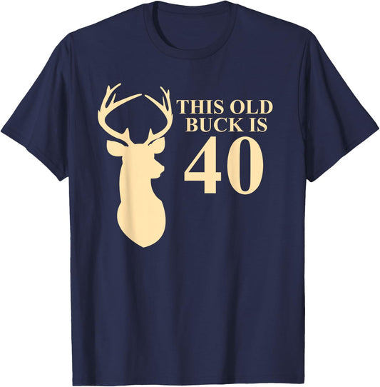 This Old Buck Is 40 Shirt | 40 year old Animal Hunter Gift T-Shirt - T-Shirt | Navy