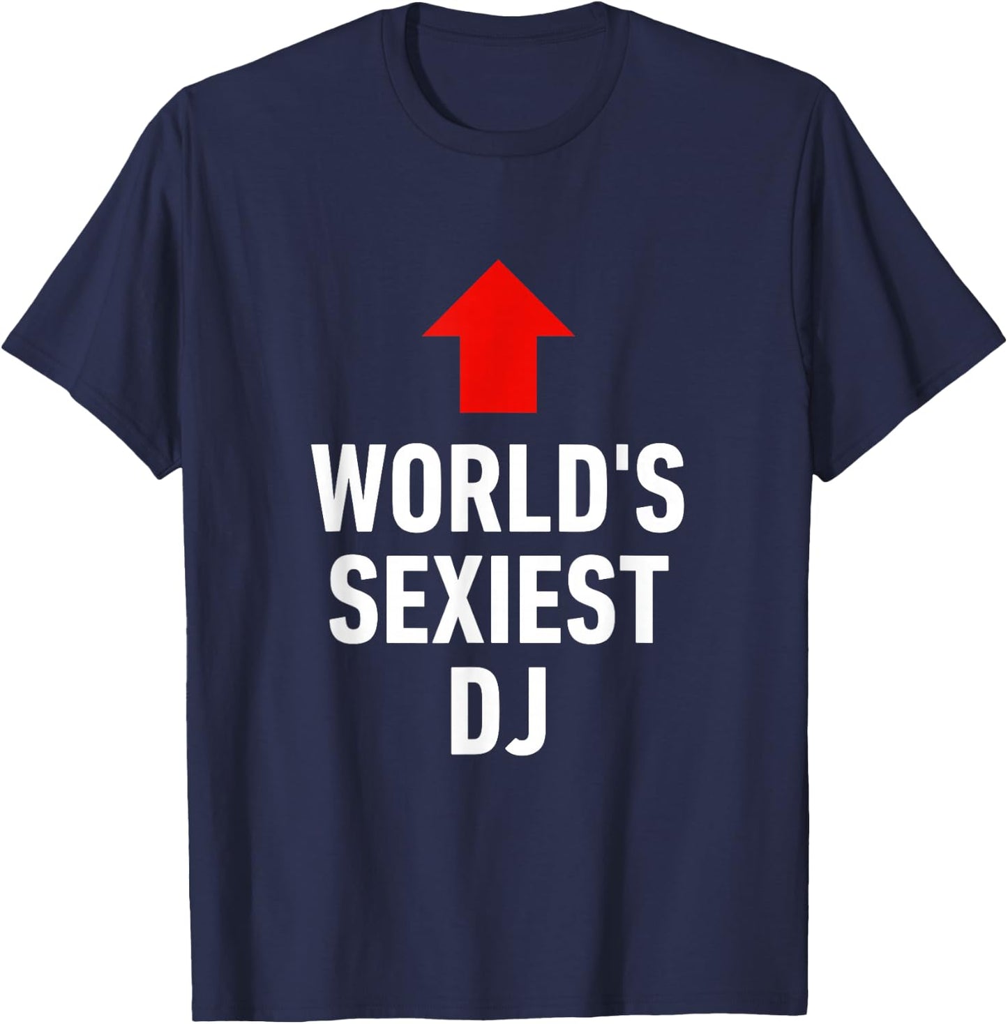 Funny DJ Worlds Sexiest Best Cool Great T-Shirt - T-Shirt | Navy