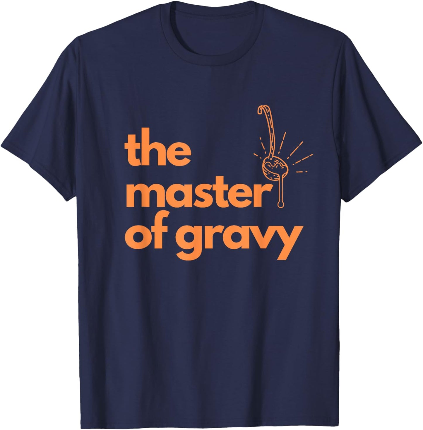 The Master Of Gravy Thanksgiving fathers and grandfathers T-Shirt - T-Shirt | Navy