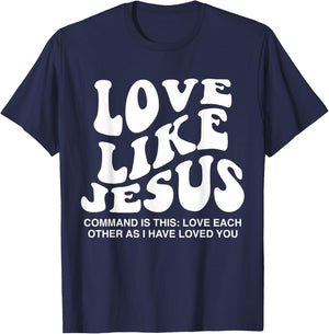 Love Like Jesus Command Is This Love Each Other As I Have T-Shirt - T-Shirt | Navy