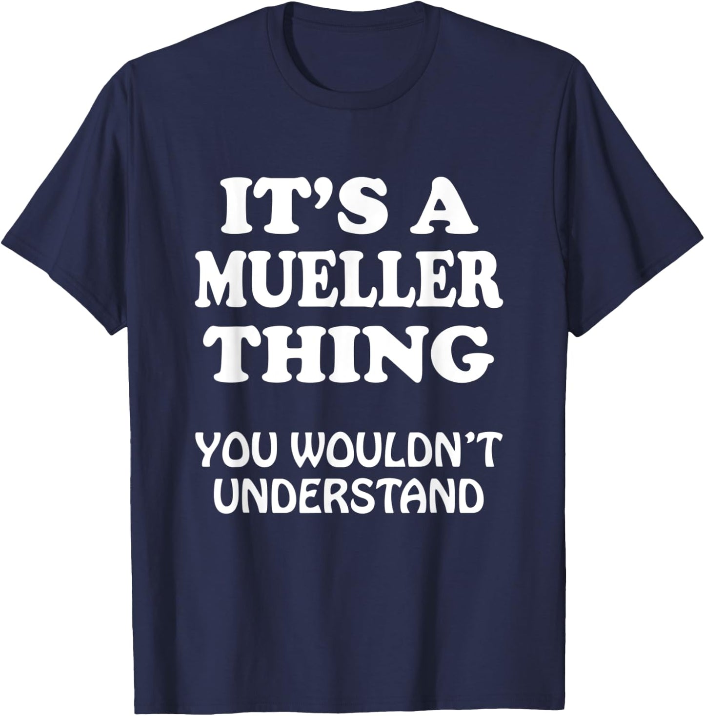 Its A MUELLER Thing You Wouldnt Understand Family Reunion T-Shirt - T-Shirt | Navy