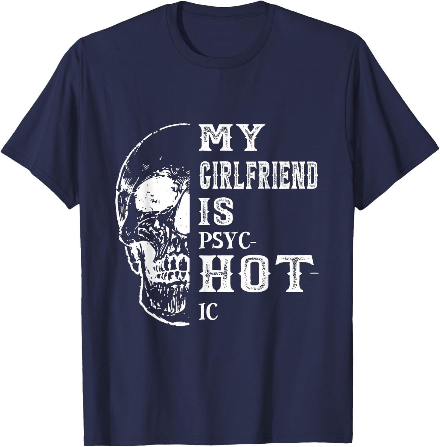 My Girlfriend Is Psychotic Girlfriend Is Hot Black Modern Casual T-Shirt - T-Shirt | Navy