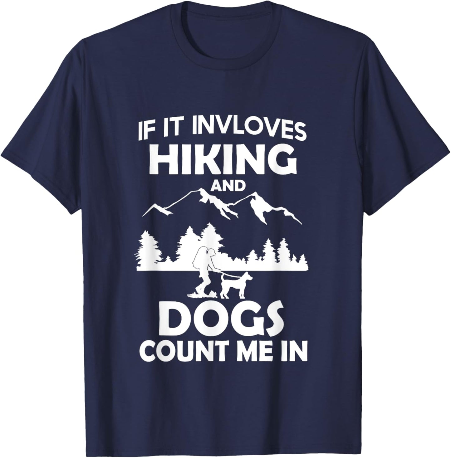 If It Involves Hiking And Dogs Count Me In Hiking T-Shirt - T-Shirt | Navy