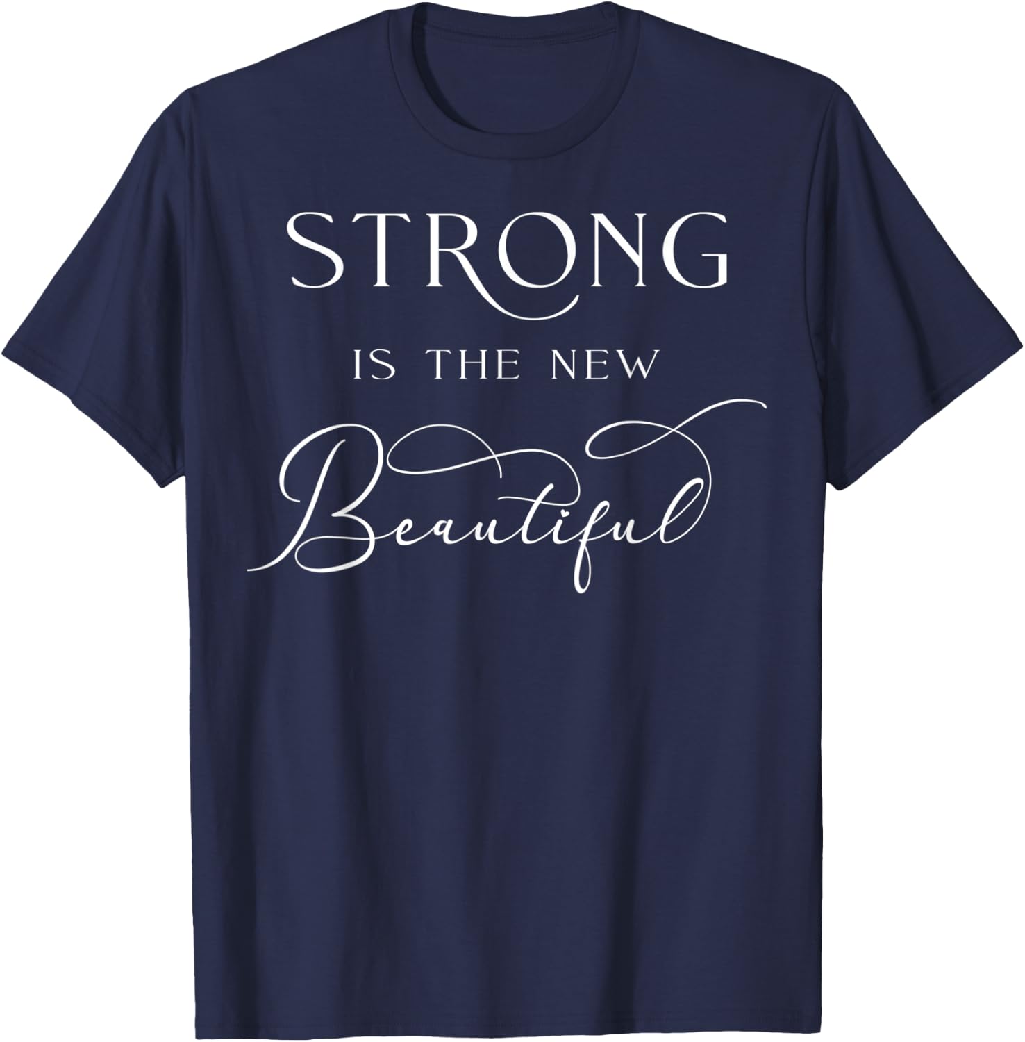 Strong Is The New Beautiful Workout Exercise Fitness Gym T-Shirt - T-Shirt | Navy