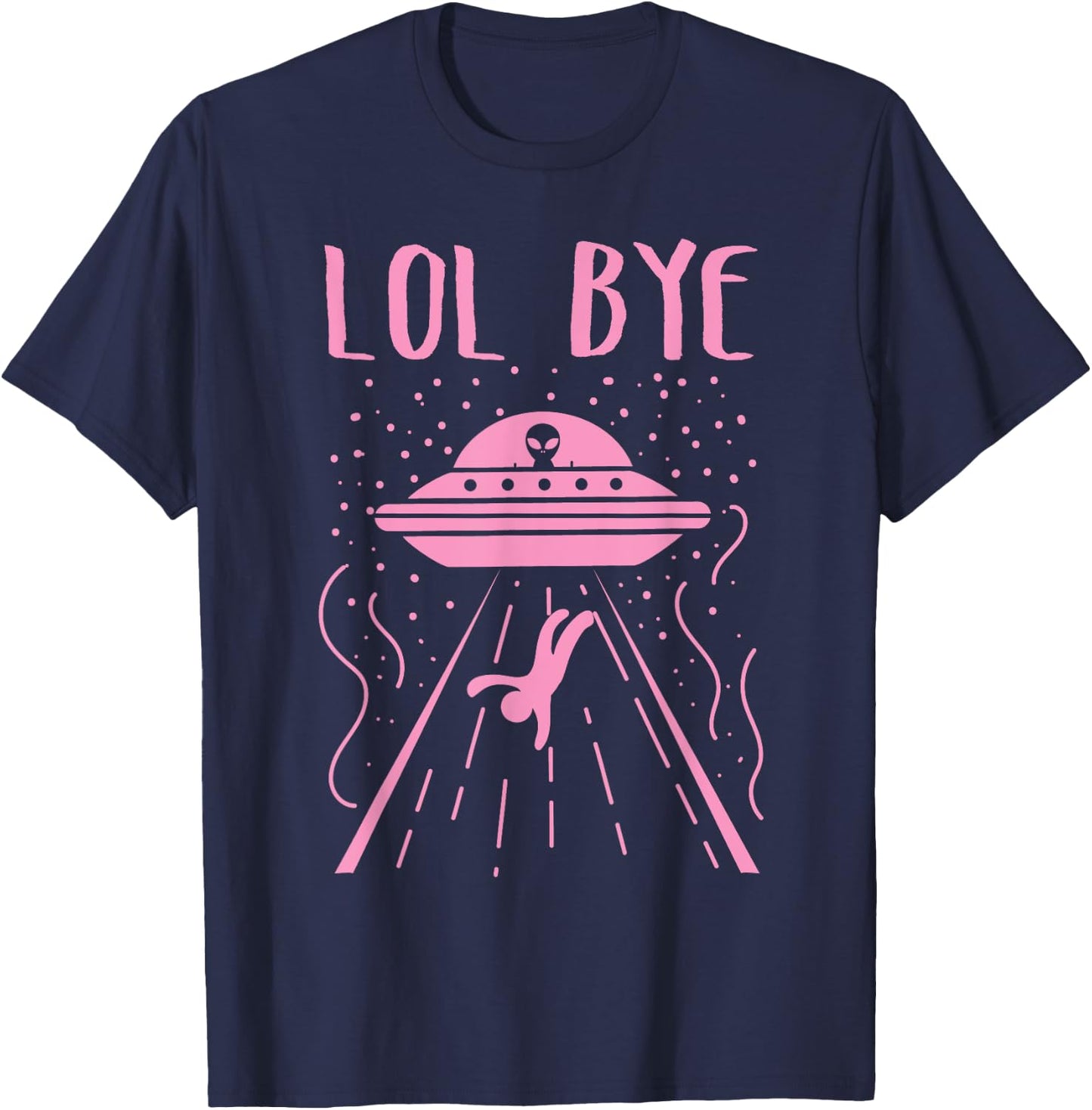Rad LOL Bye Alien Gift Retro UFO Gift T-Shirt - T-Shirt | Navy