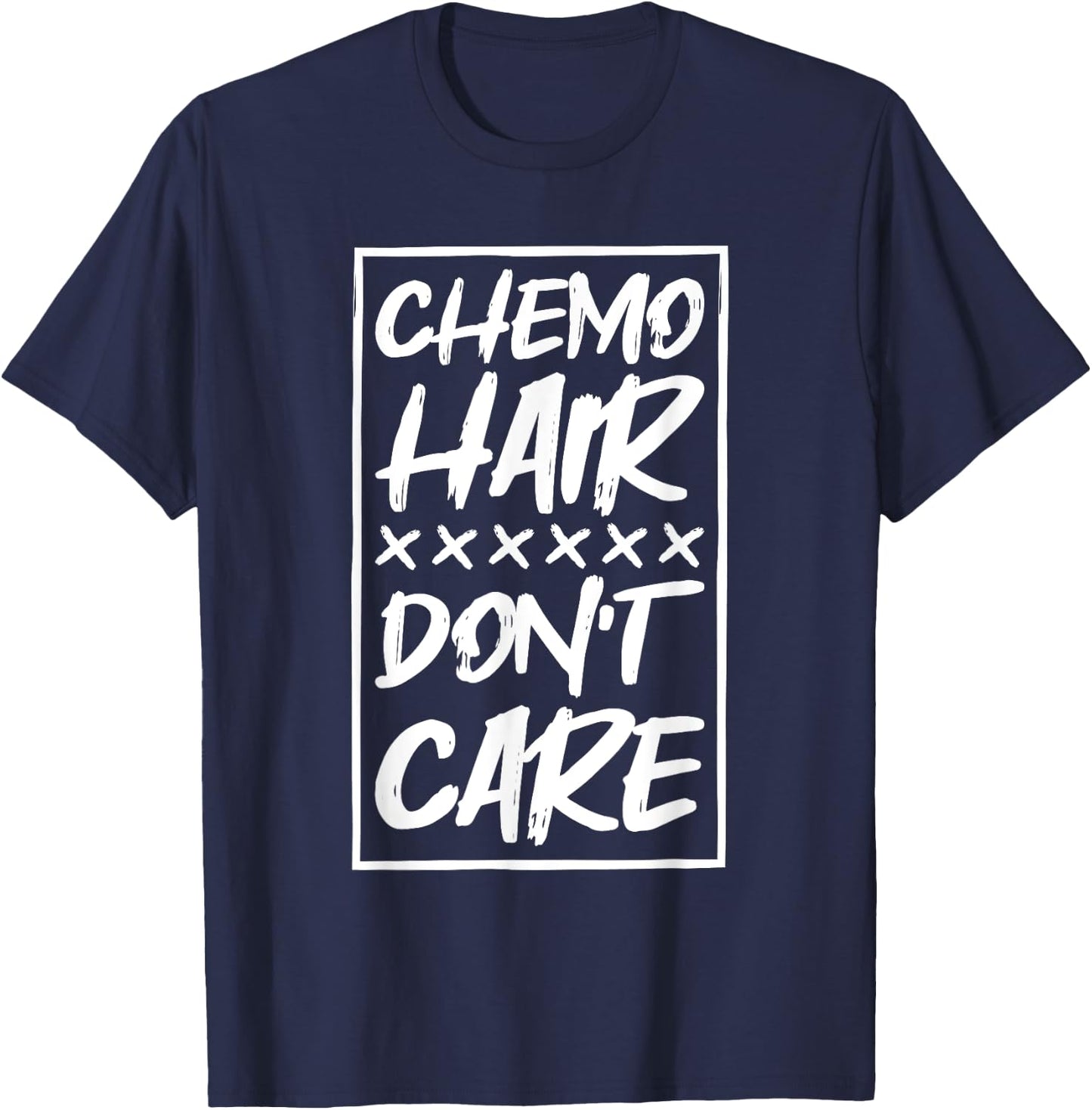Chemo Hair Don'T Care, Cancer Patient and Survivor T-Shirt - T-Shirt | Navy