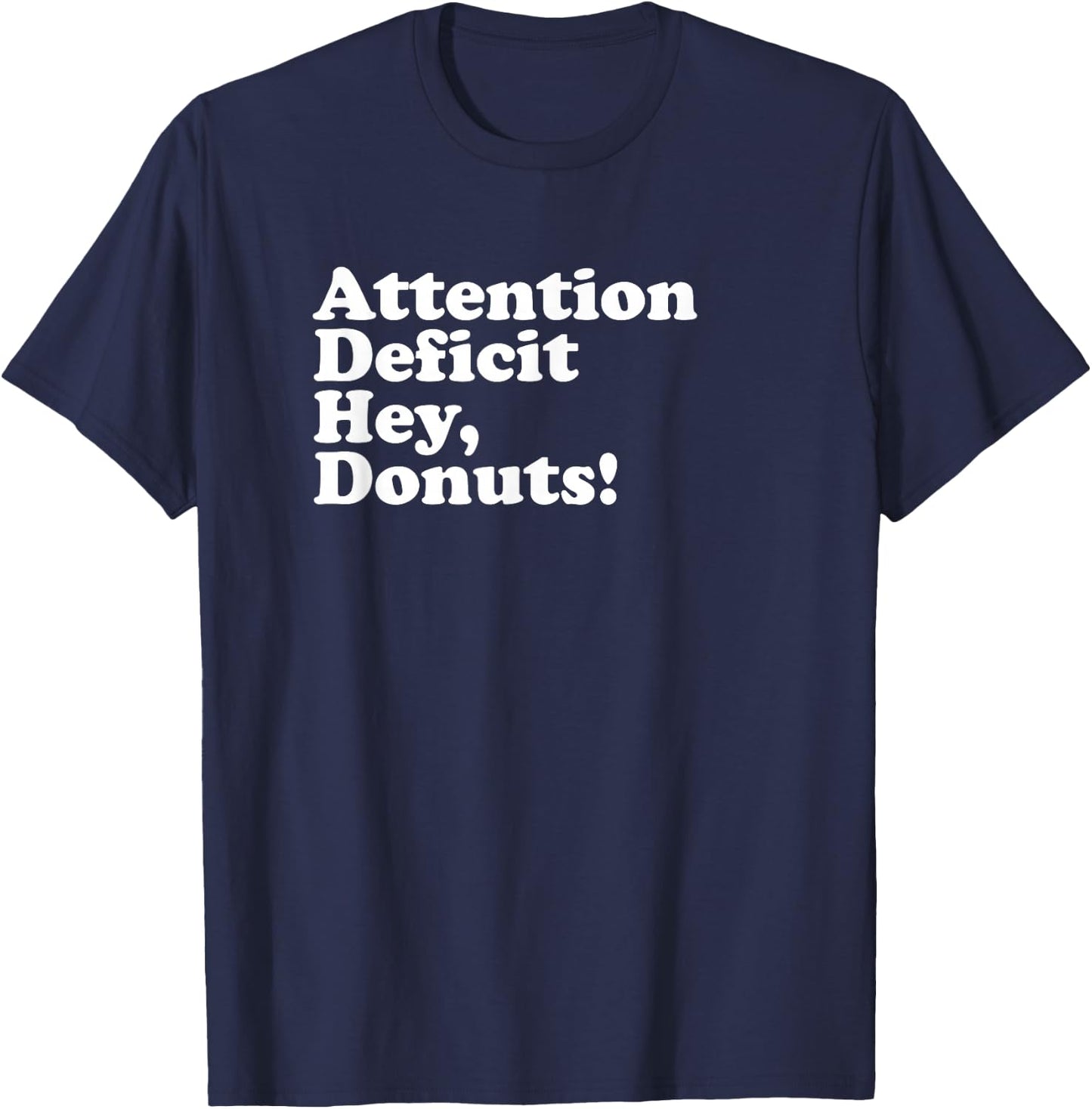 ADHD Attention Deficit Hey, Donuts! Lt T-Shirt - T-Shirt | Navy