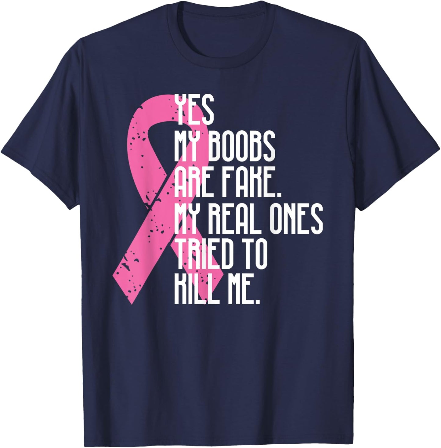 Breast Cancer Awareness Month Yes My Boobs Are Fake T-Shirt - T-Shirt | Navy