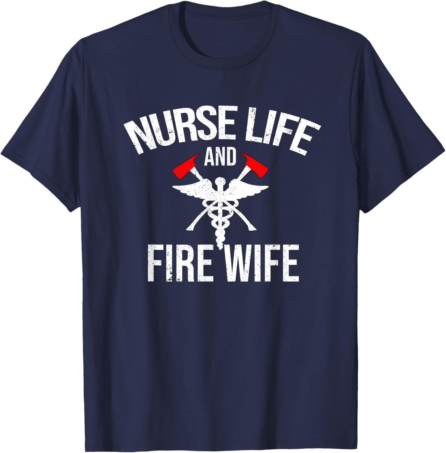 Nurse Life And Firefighter Wife Gifts Nurse T-Shirt - T-Shirt | Navy