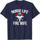 Nurse Life And Firefighter Wife Gifts Nurse T-Shirt - T-Shirt | Navy