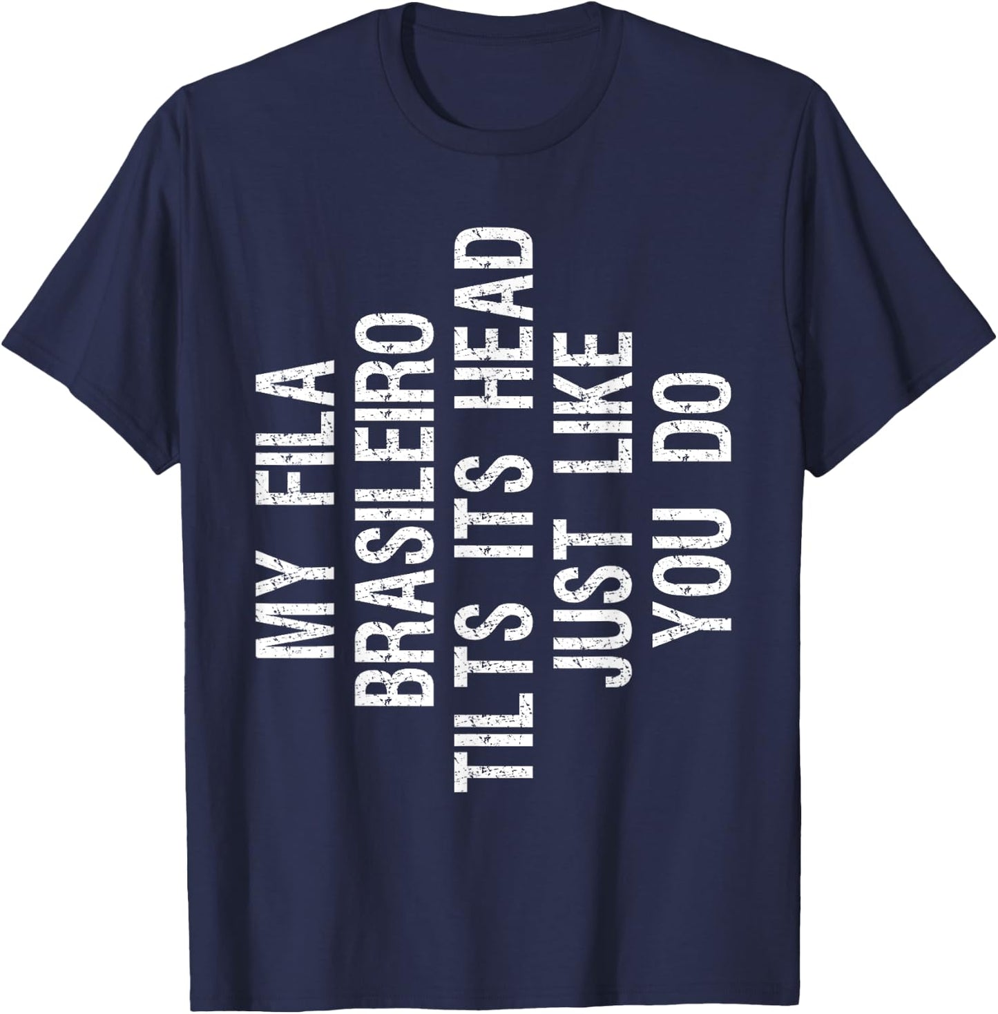 My Fila Brasileiro Dog Tilts Its Head Funny Men Women Kids T-Shirt - T-Shirt | Navy