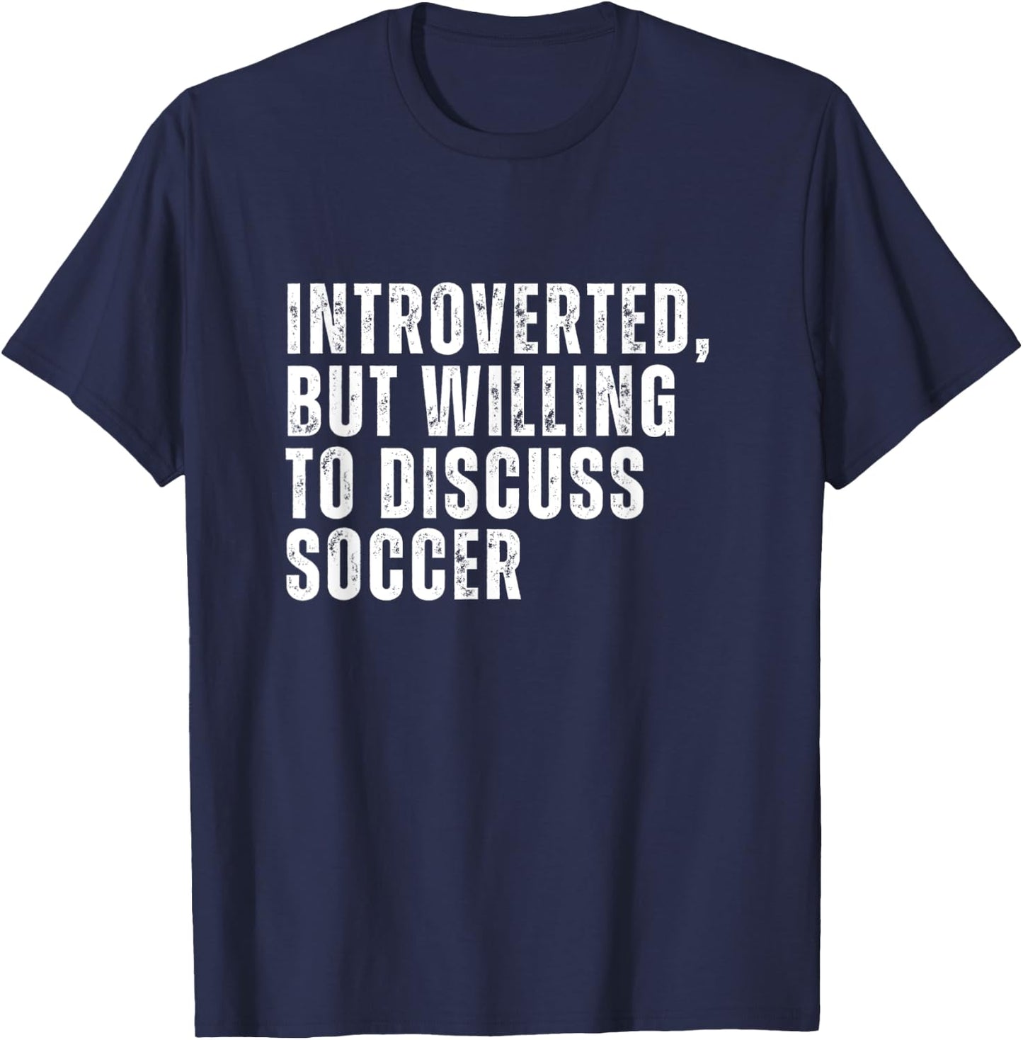 Introverted But Willing to Discuss Soccer Introvert T-Shirt - T-Shirt | Navy