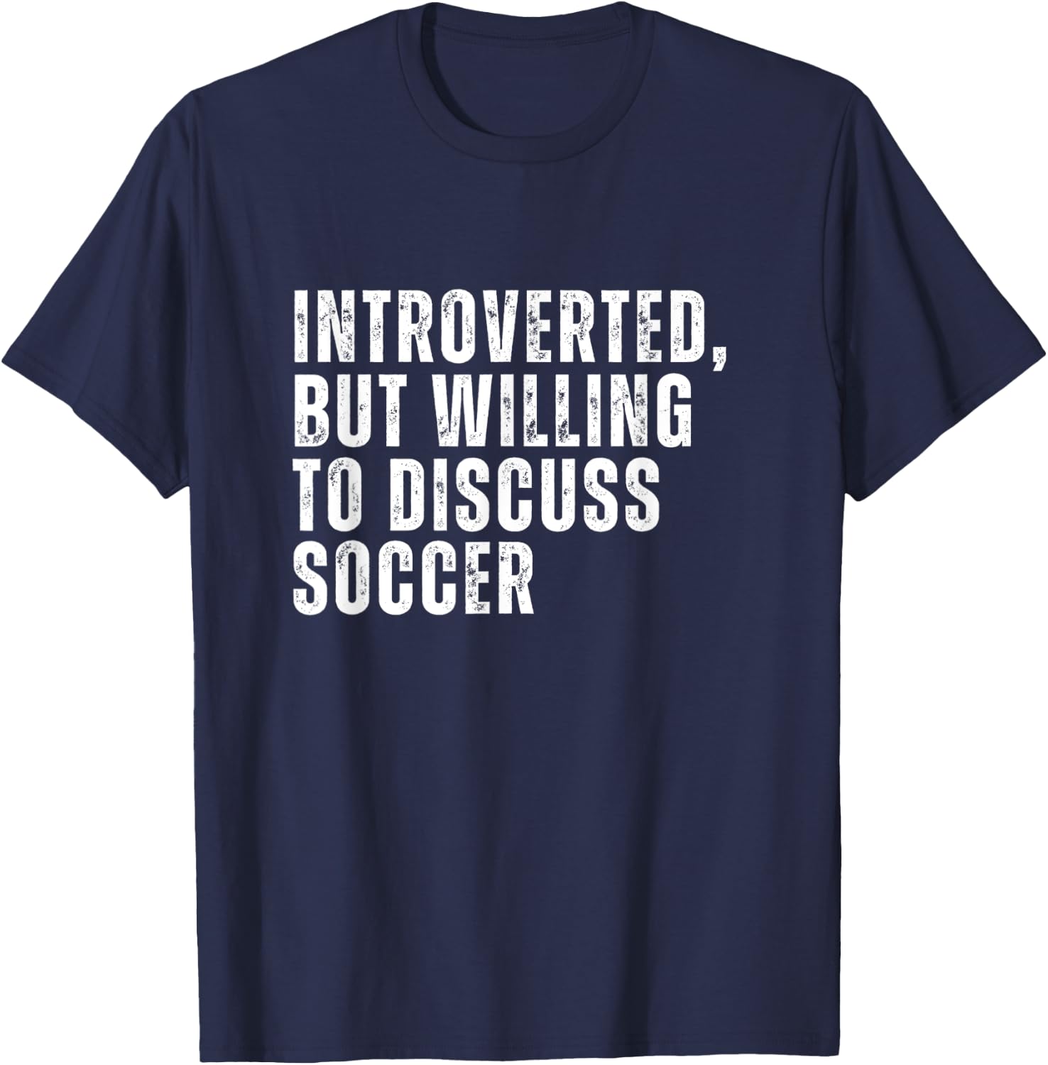 Introverted But Willing to Discuss Soccer Introvert T-Shirt - T-Shirt | Navy