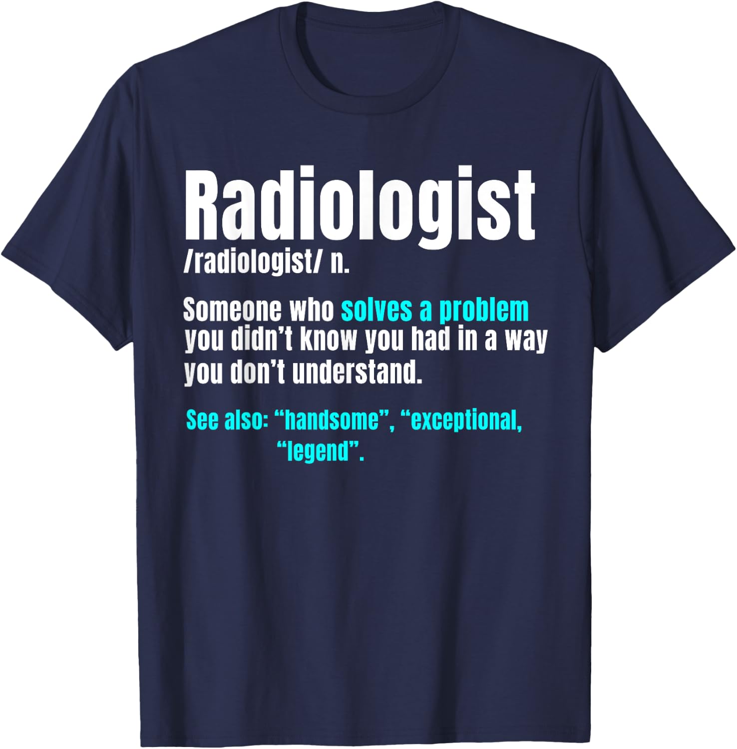 Radiologist Radiology Medical Imaging Specialist Rad Tech T-Shirt - T-Shirt | Navy